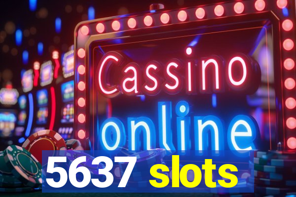 5637 slots